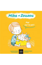 Mika et zouzou 0-3 ans - t03 - mika et zouzou - pipi sur le pot ! 0/3 ans