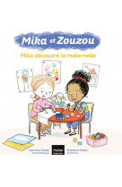 Mika et zouzou 3-5 ans - t06 - mika et zouzou - mika decouvre la maternelle 3/5 ans