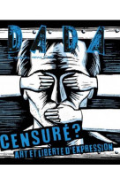 Censure ? art et liberte d'expression (revue dada 278)