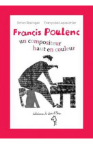 Francis poulenc, un compositeur haut en couleur