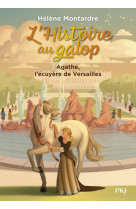 L'histoire au galop - tome 5 agathe, l'ecuyere de versailles - vol05