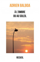 A l'ombre ou au soleil : recueil