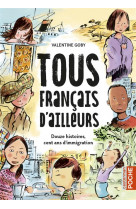 Tous francais d'ailleurs - douze histoires, cent ans d'immigration-integrale poche