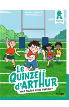 Le quinze d'arthur, tome 03 - une equipe sous pression