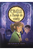 Les plieurs de temps tome 3 : camille a l'heure de verite