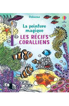 Les recifs coralliens - la peinture magique