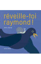 Reveille-toi raymond !