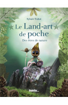 Le land-art de poche - des êtres de nature