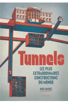 Tunnels - les plus extraordinaires constructions du monde
