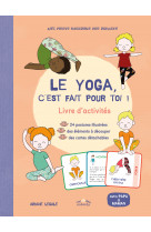 Le yoga, c-est fait pour toi ! - livre d-activites