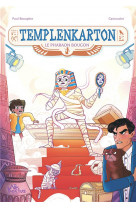 Templenkarton, le pharaon grognon