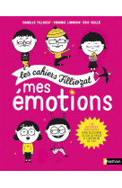 Les cahiers filliozat  -  mes emotions