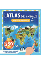 Mon livre sonore : l'atlas des animaux