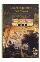 Les cites perdues des mayas