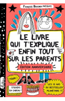 Le livre qui t'explique enfin tout sur les parents - edition anniversaire