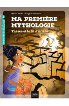 Ma premiere mythologie - t09 - ma premiere mythologie - thesee et le fil d-ariane cp/ce1 6/7 ans