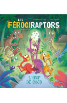 Les ferociraptors - tome 1 l'oeuf de coco