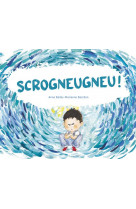 Scrogneugneu !