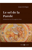 Le sel de la parole  -  meditations sur l'evangile de marc