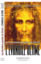 Les dernieres paroles du christ  -  l'evangile ultime