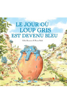 Le jour où loup gris est devenu bleu