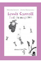 Lewis carroll, l'oeil du magicien