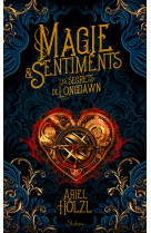 Magie et sentiments - les secrets de longdawn