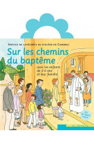 Sur les chemins du bapteme  -  2/4 ans