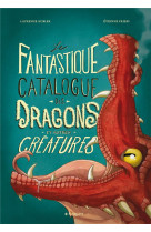 Le fantastique catalogue des dragons et autres  creatures