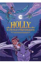 Holly a l ecole d equidragon - holly a l'ecole d'equidragon, t2 - une excursion dangereuse