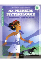 Ma premiere mythologie tome 2 : enlevement chez les dieux