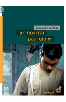 Je mourrai pas gibier