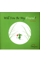 Will you be my friend? - bilingue anglais