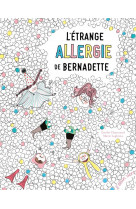 L'étrange allergie de bernadette