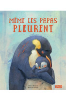 Même les papas pleurent