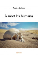 à mort les humains