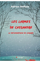 Les larmes de cassandre : la metamorphose de leonard