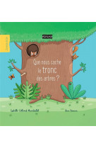 Que nous cache le tronc des arbres ?