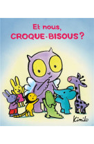 Et nous, croque-bisous ?