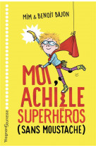 Moi, achille, superheros sans moustache