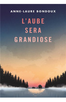 L'aube sera grandiose