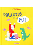 Les petites etapes de ma grande vie - t01 - paulette et le pot