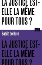 La justice est-elle la même pour tous ? collection alt