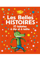 Les belles histoires 10 histoires à lire et à relire