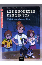 Les enquetes des tip top - t04 - les enquetes des tip top - l'affaire du diamant bleu ce1/ce2 des 7