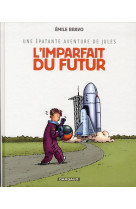 Une epatante aventure de jules - tome 1 - l'imparfait du futur