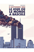 11 septembre 2001, le jour ou le monde a bascule