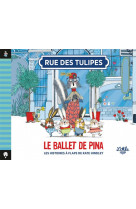 Rue des tulipes - le ballet de pina , tome 1