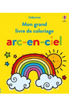 Mon grand livre de coloriage arc-en-ciel - dès 3 ans