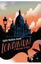 Londinium - tome 4 - mon pays et paris